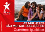 As mulheres são metade dos Açores - cartaz da campanha do Bloco de Esquerda