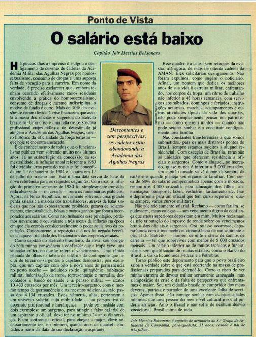 O capitão Jair Messias Bolsonaro passou à reserva não-remunerada depois de ter sido denunciado o seu envolvimento num plano terrorista que preparava a explosão de bombas de baixa potência em quartéis do Exército no Rio de Janeiro