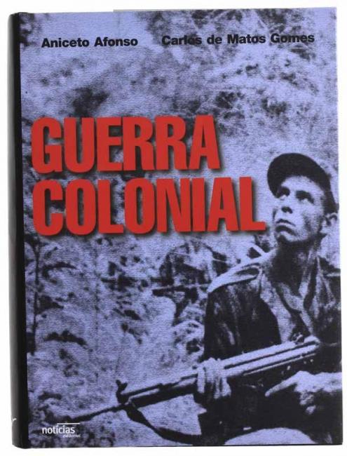 AFONSO, Aniceto; GOMES, Carlos de Matos Gomes. Guerra Colonial. Edição: Editorial Notícias, abril de 2000