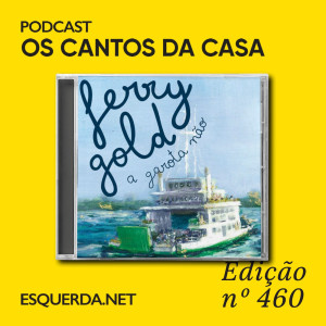 Os Cantos da Casa 460