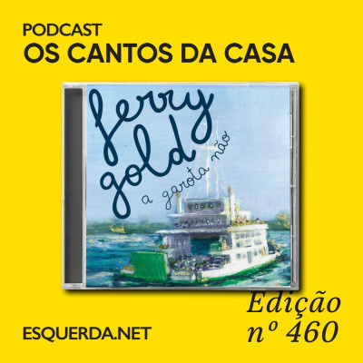 Os Cantos da Casa 460