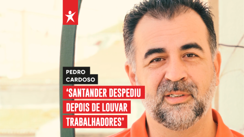 Santander despediu depois de louvar trabalhadores