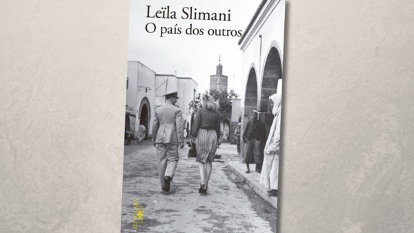 “O País dos Outros” – Leïla Slimani, 2021 (tradução de Tânia Ganho)