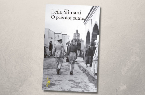 “O País dos Outros” – Leïla Slimani, 2021 (tradução de Tânia Ganho)
