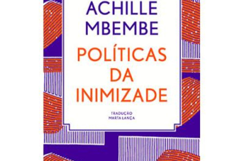 Políticas da Inimizade de Achille Mbembe, traduzido por Marta Lança, editado pela Antígona