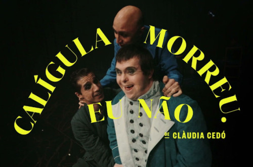 "Calígula morreu. Eu não", peça que estará em cena entre 25 de junho e 4 de julho – Foto do site do Teatro D. Maria II