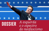 Dossier A esquerda e o espectro do neofascismo