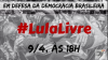 "LULA LIVRE é pela manutenção do nosso direito ao VOTO LIVRE.” diz o apelo à participação na manifestação.