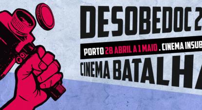 Desobedoc 2017, 28 de abril no Cinema Batalha no Porto