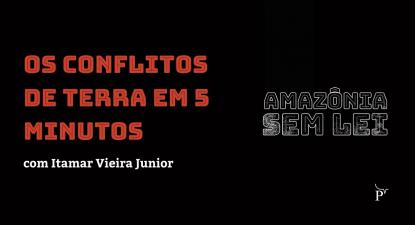 Os conflitos de terra em 5 minutos - com Itamar Vieira Junior