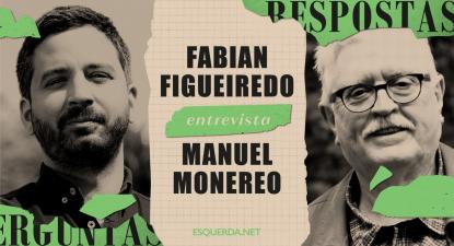 Fabian Figueiredo entrevista Manuel Monereo