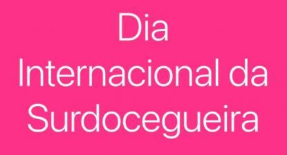 27 de junho - Dia internacional da Pessoa Surdocega