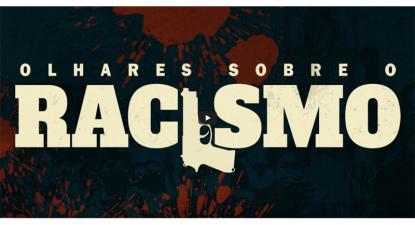 Documentário: Olhares sobre o Racismo