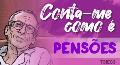 Conta-me como é: Pensões