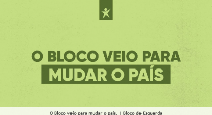 O Bloco veio para mudar o país