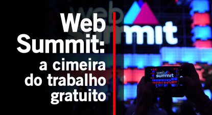 Web Summit: a cimeira do trabalho gratuito