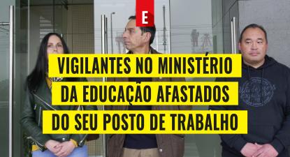 Três vigilantes no Ministério da Educação afastados do seu posto de trabalho