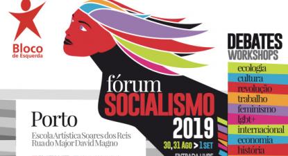 O Fórum Socialismo 2019 realiza-se de 31 de agosto a 2 de setembro na Escola Artística Soares dos Reis, no Porto.