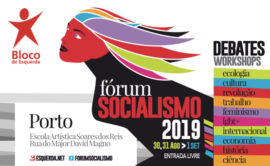 O Fórum Socialismo 2019 realiza-se de 30 de agosto a 1 de setembro na Escola Artística Soares dos Reis, no Porto.